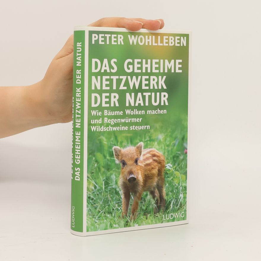 Peter Wohlleben Das geheime Netzwerk der Natur