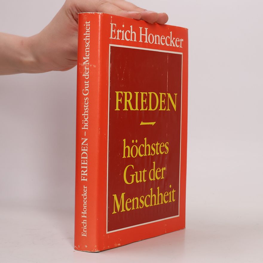 Erich Honecker Frieden - höchstes Gut der Menschheit