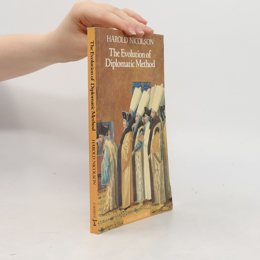 Harold Nicolson Cassell History: The Evolution of Diplomatic Method