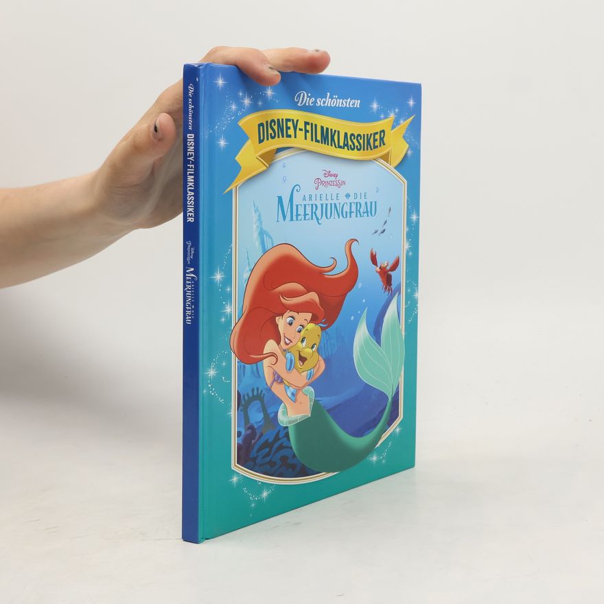 Autorenkollektiv Die schönsten Disney-Filmklassiker. Arielle. Die Meerjungfrau