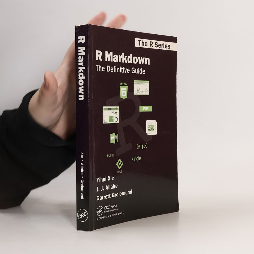 J. J. Allaire R Markdown. The Definitive Guide