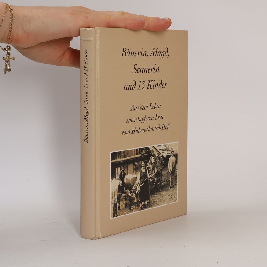 Autorenkollektiv Bäuerin, Magd, Sennerin und 13 Kinder