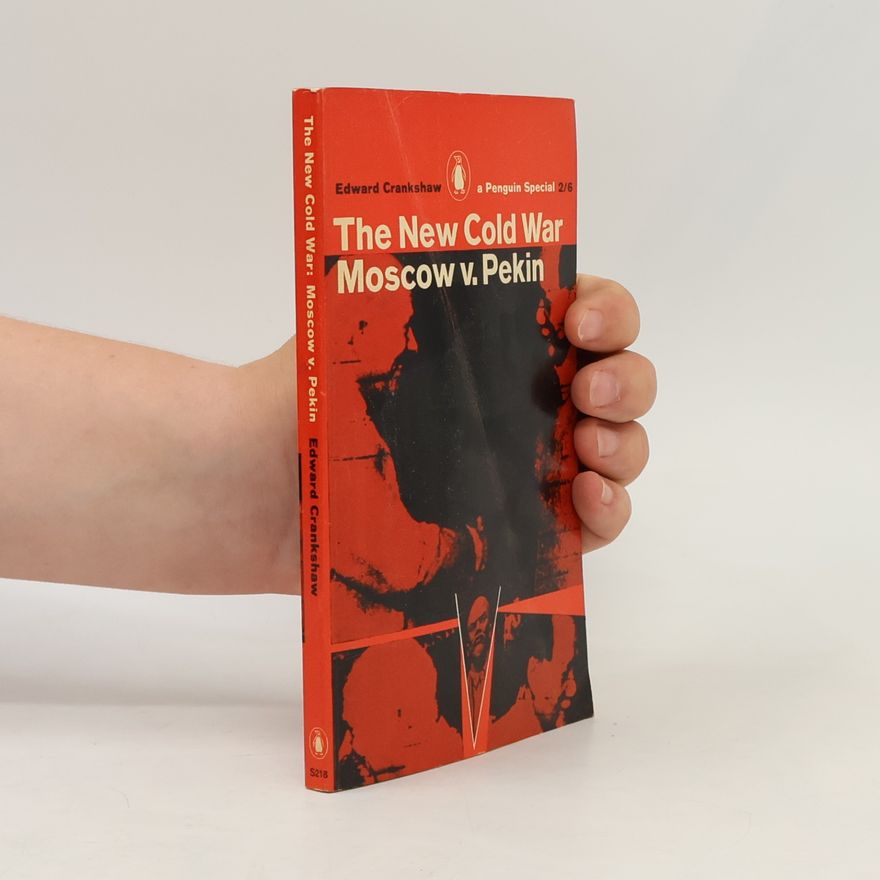 Edward Crankshaw The New Cold War. Moscow v. Pekin