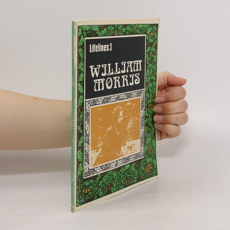 Richard Tames Lifelines - 3: William Morris, 1834-1896