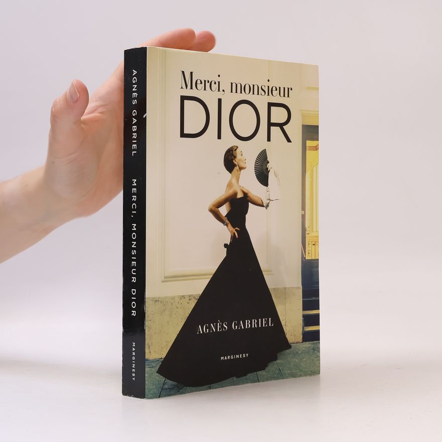 Agnès Gabriel Merci monsieur Dior