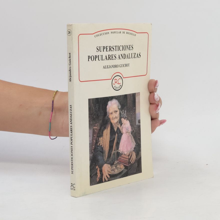 Alejandro Guichot y Sierra Colección popular de bolsillo - 28: Supersticiones populares andaluzas