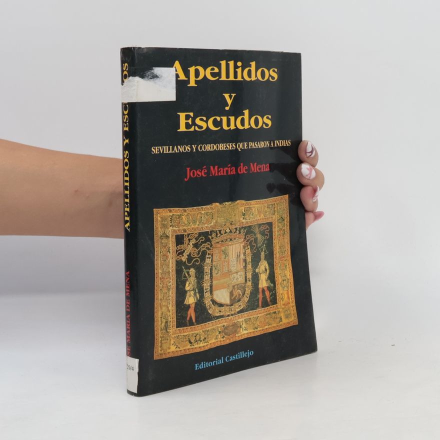 Jose María de Mena Memorial histórico de apellidos y escudos sevillanos y cordobeses y que pasaron a Indias