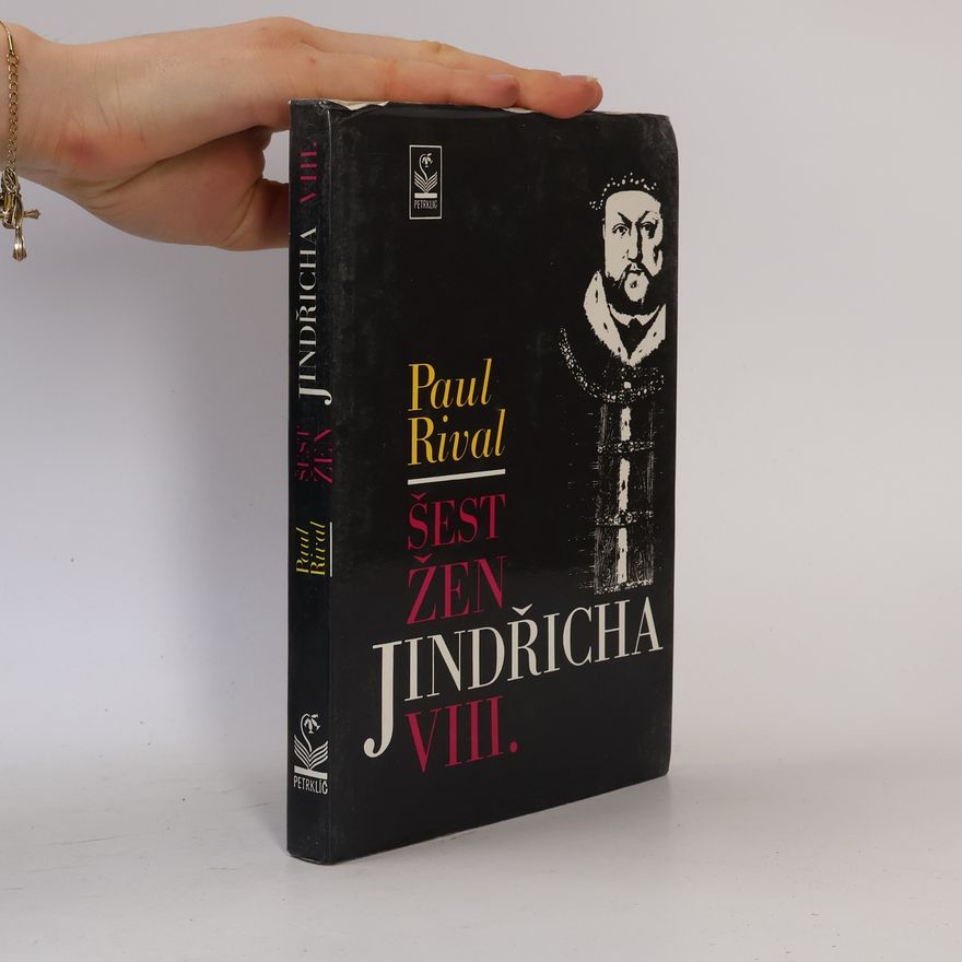 Paul Rival Šest žen Jindřicha VIII.