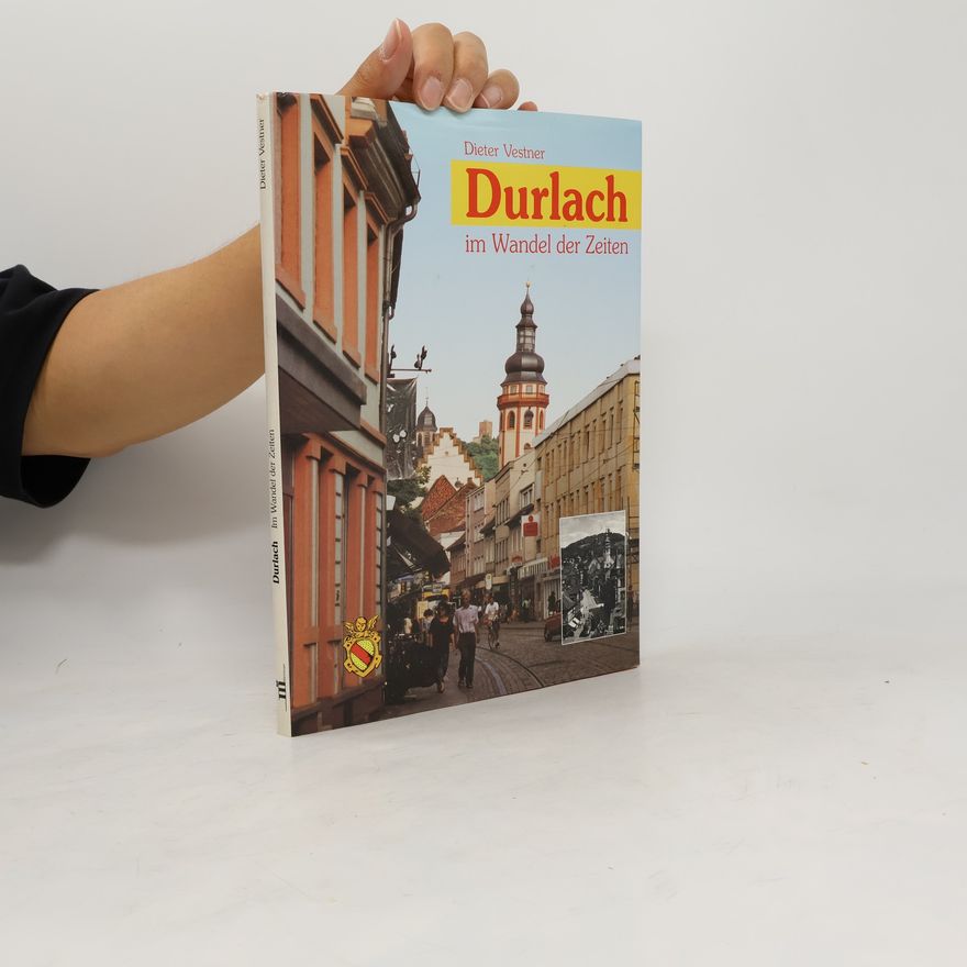 Dieter Vestner Durlach im Wandel der Zeiten