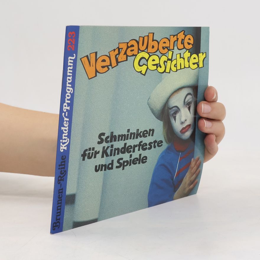 Ingeborg Becker Verzauberte Gesichter. Schminken für Kinderfeste und Spiele