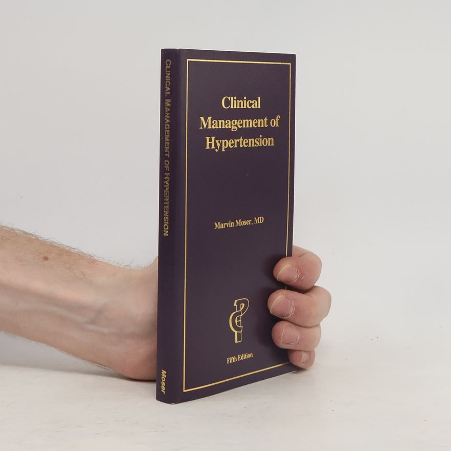 Marvin Moser Clinical Management of Hypertension