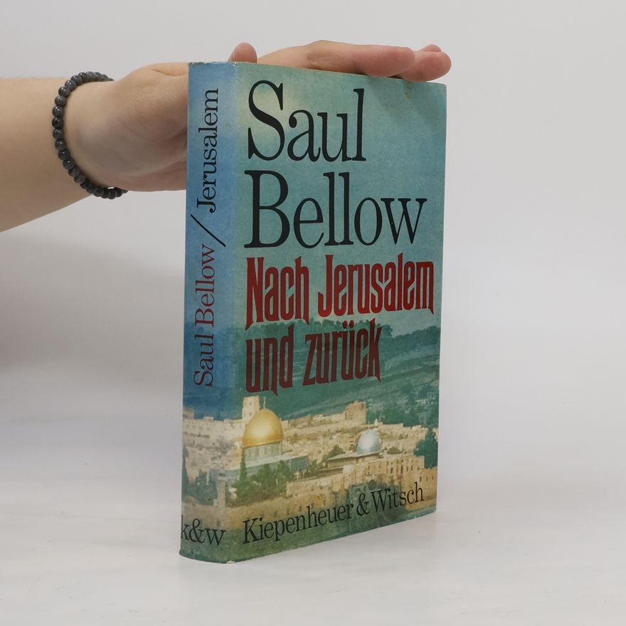 Saul Bellow Nach Jerusalem und zurück