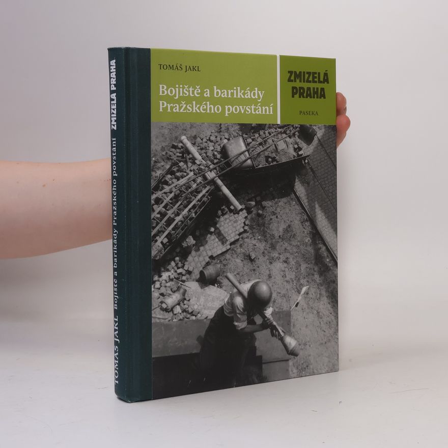 Tomáš Jakl Bojiště a barikády Pražského povstání