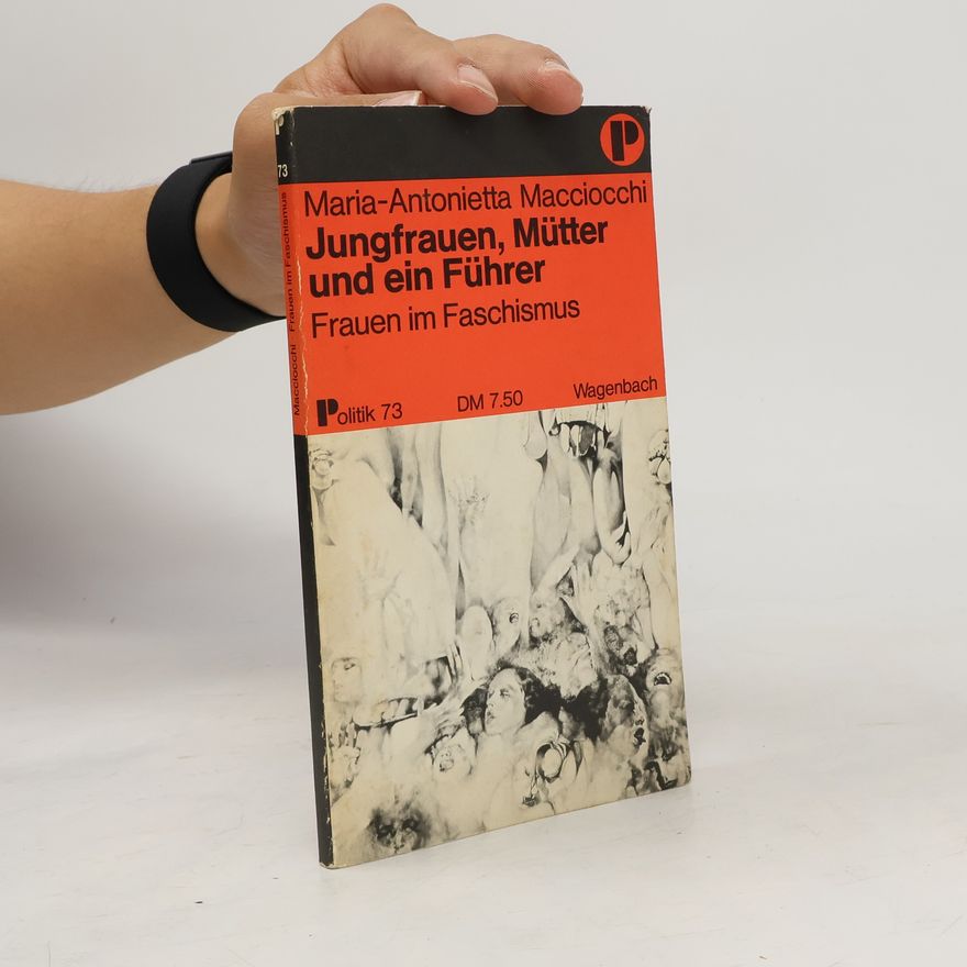 Maria Antonietta Macciocchi Jungfrauen, Mütter und ein Führer