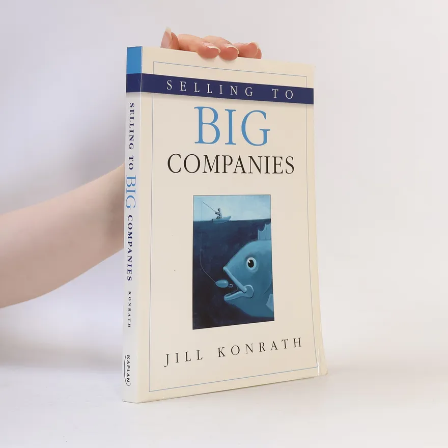 Selling to big companies | Jill Konrath | Book