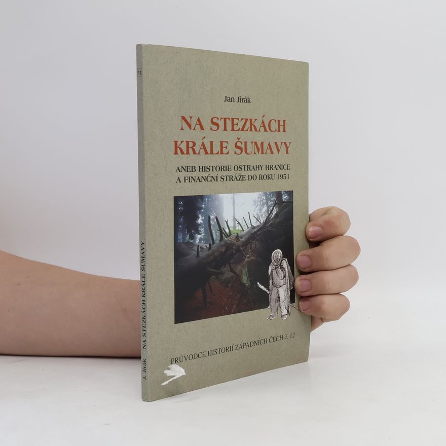 Jan Jirák Na stezkách krále Šumavy