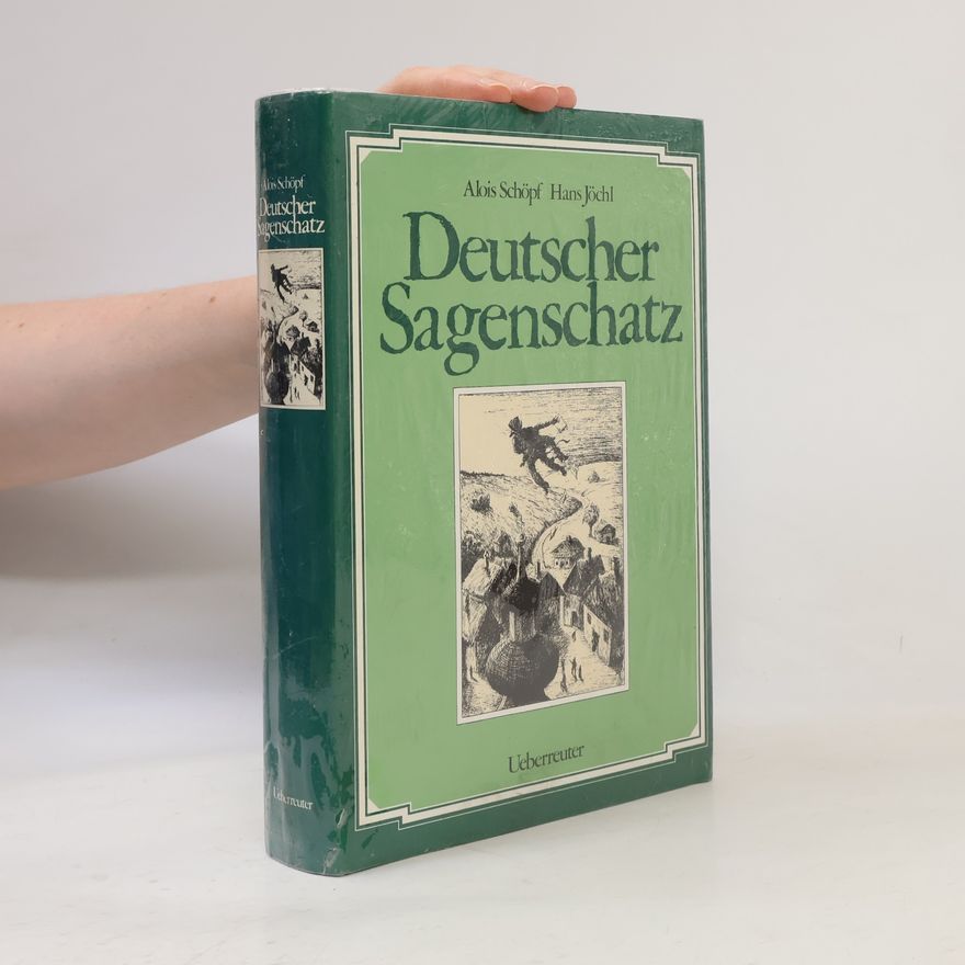 Alois Schöpf Deutscher Sagenschatz