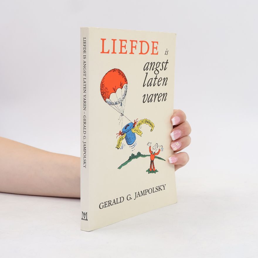 Gerald G. Jampolsky Liefde is angst laten varen