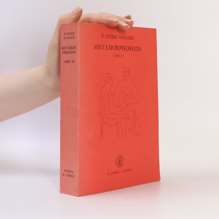 Publius Ovidius Naso Griekse en Latijnse Schrijvers: P. Ovidii Nasonis Metamorphoseon, Libri I-XV