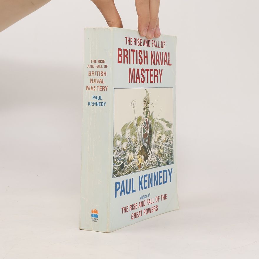 Paul Kennedy The Rise and Fall of British Naval Mastery