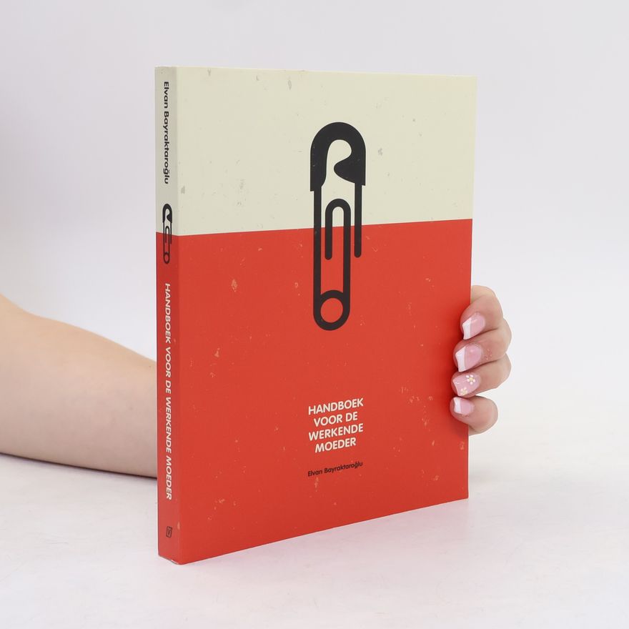 Elvan Bayraktaroğlu Handboek voor de werkende moeder