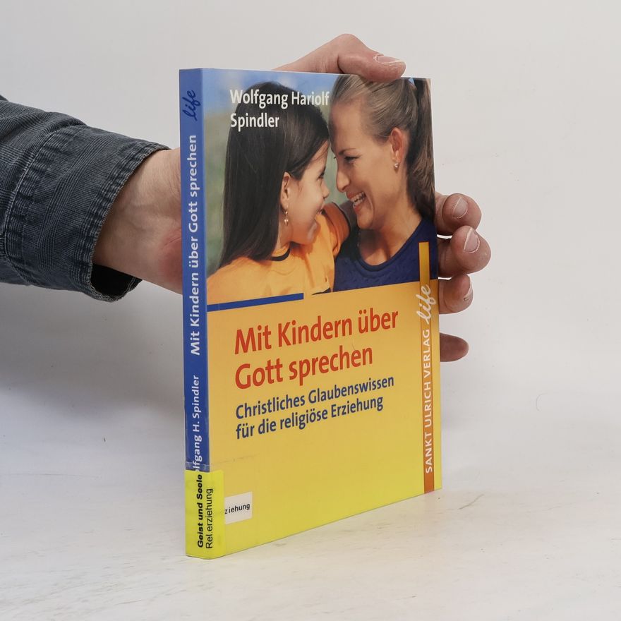 Wolfgang Hariolf Spindler Mit Kindern über Gott sprechen