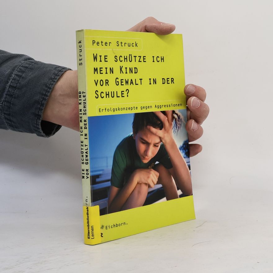 Peter Struck Wie schütze ich mein Kind vor Gewalt in der Schule