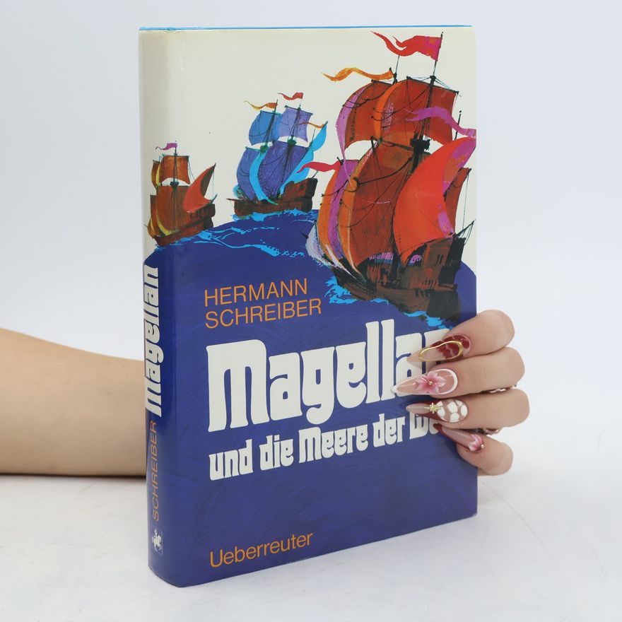 Hermann Schreiber Magellan und die Meere der Welt