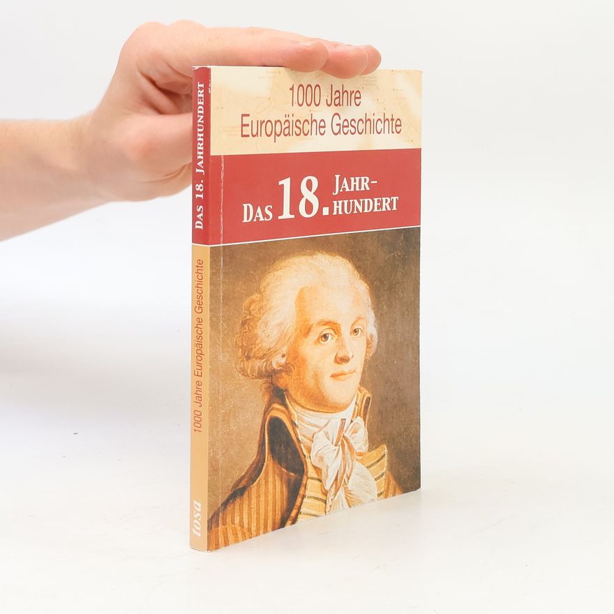 Marie Theres Bauer 1000 Jahre europäische Geschichte: Das 18. Jahrhundert