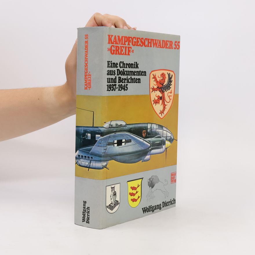 Wolfgang Dierich Kampfgeschwader 55 [fünfundfünfzig] "Greif"