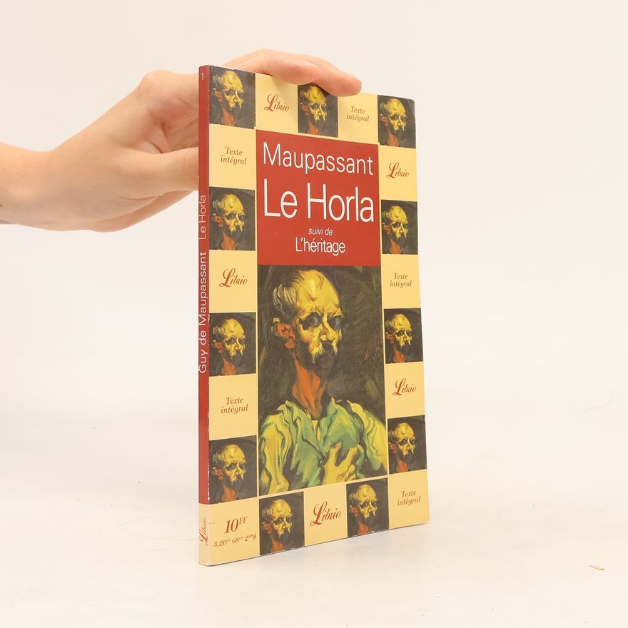 Guy de Maupassant Le Horla : suivi de L'héritage