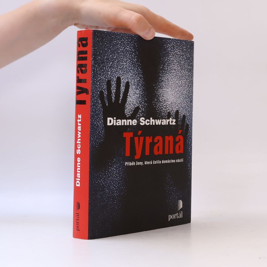Dianne Schwartz Týraná. Příběh ženy, která čelila domácímu násilí