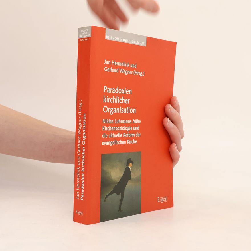 Jan Hermelink Religion in der Gesellschaft - 24: Paradoxien kirchlicher Organisation