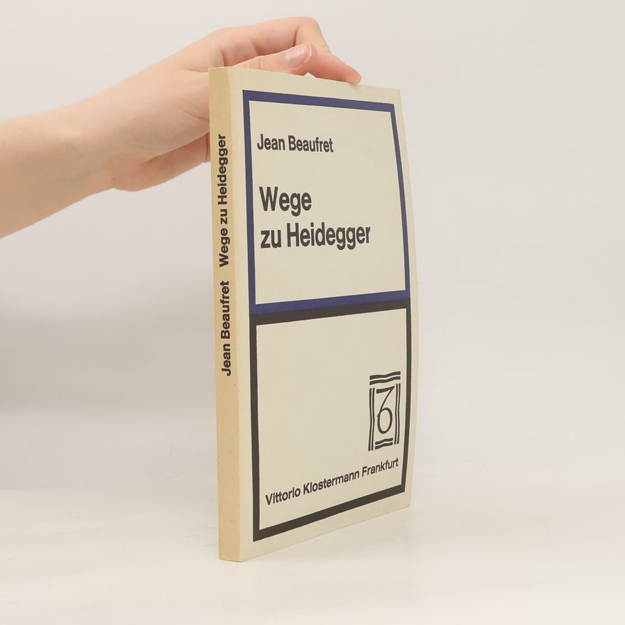 Jean Beaufret Wege zu Heidegger