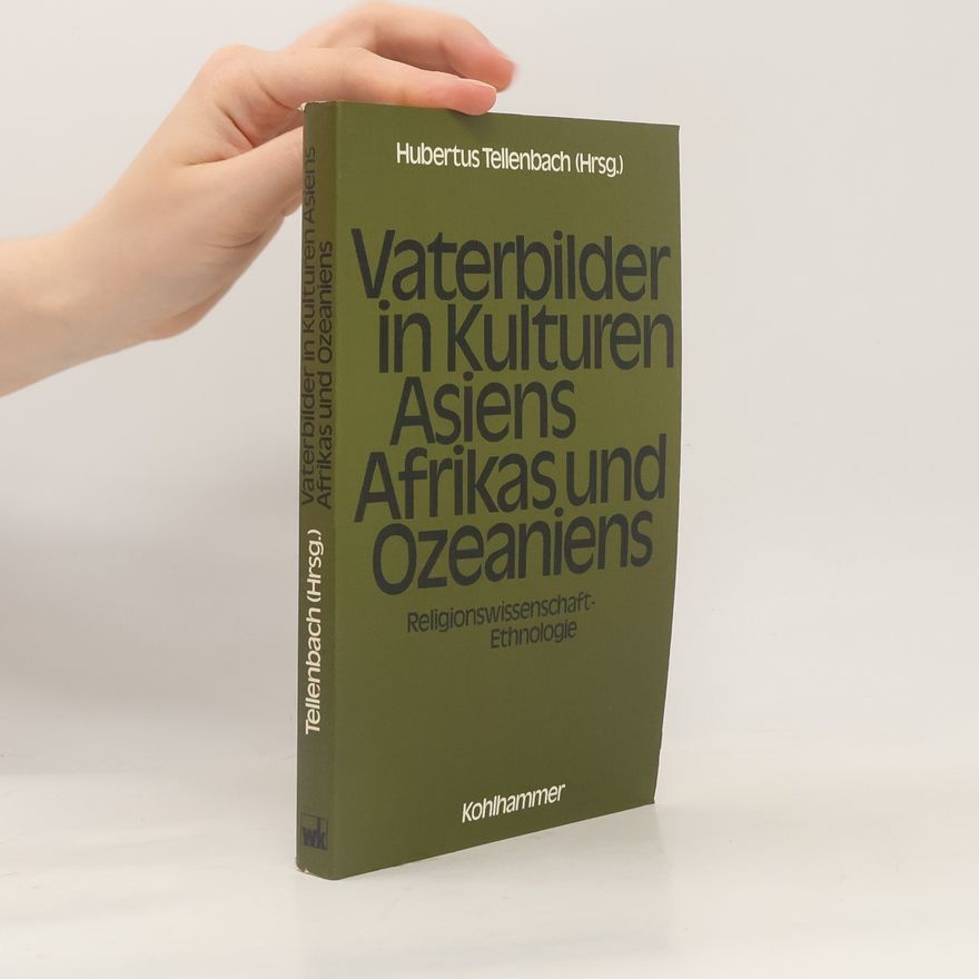 Hubertus Tellenbach Vaterbilder in Kulturen Asiens, Afrikas und Ozeaniens