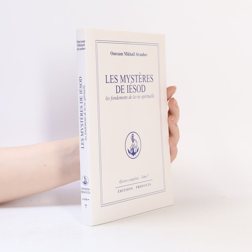 Omraam Mikhaël Aivanhov Œuvres complètes - 7: Les Mystères de Iésod
