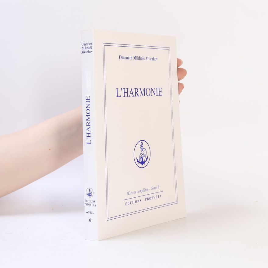 Omraam Mikhaël Aivanhov Œuvres complètes - 6: L'Harmonie
