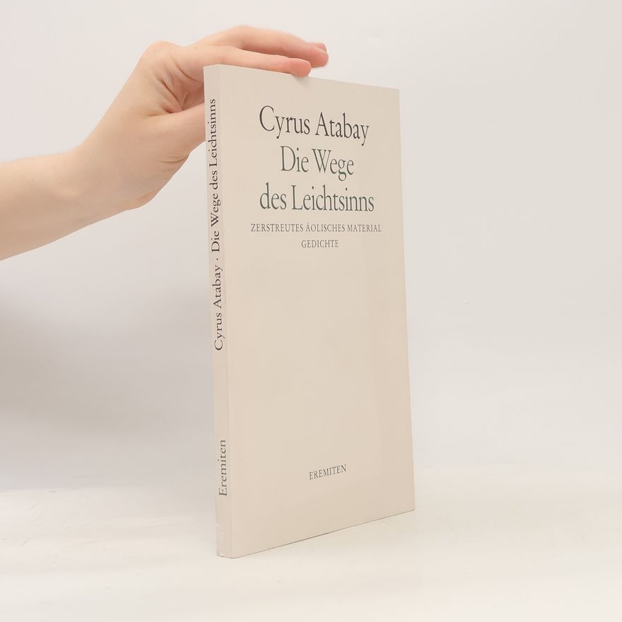 Cyrus Atabay Die Wege des Leichtsinns