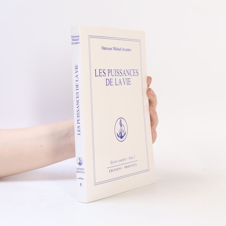 Omraam Mikhaël Aivanhov Oeuvres complètes - 5: Les puissances de la vie