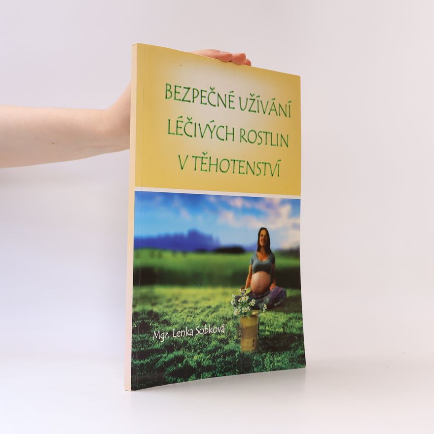 Lenka Sobková Bezpečné užívání léčivých rostlin v těhotenství