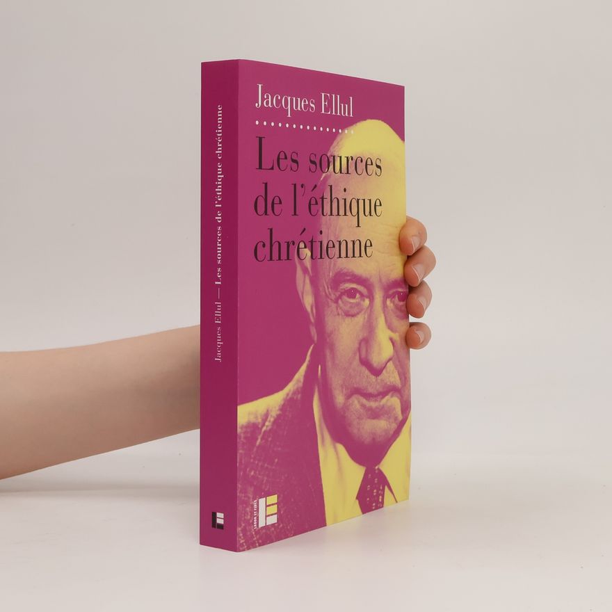 Jacques Ellul Les sources de l'éthique chrétienne