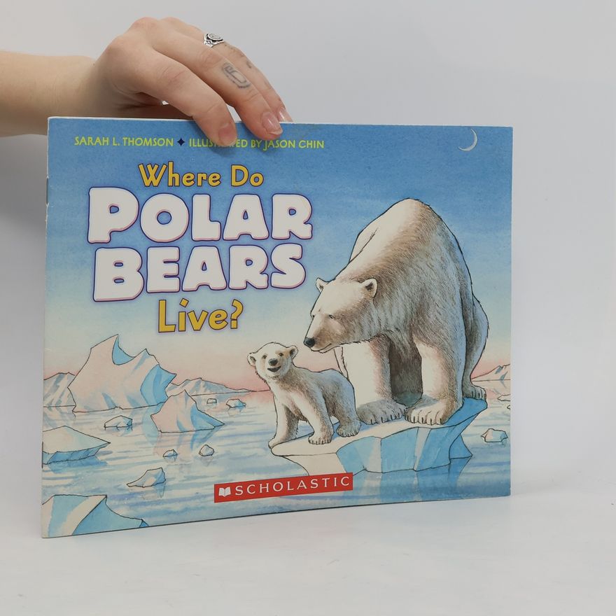 Sarah L. Thomson Where Do Polar Bears Live?