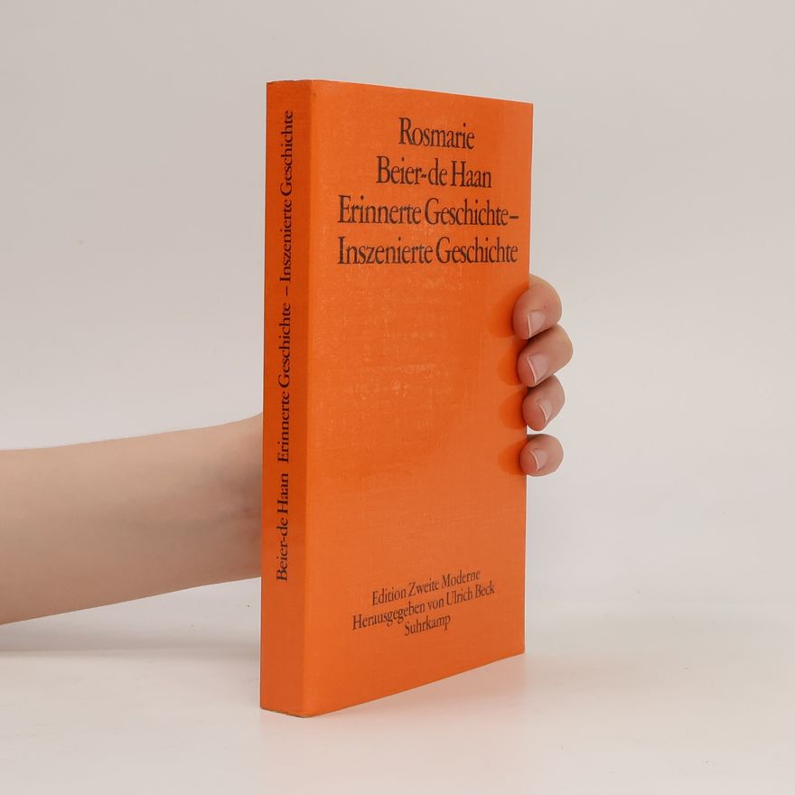 Rosmarie Beier de Haan Erinnerte Geschichte - inszenierte Geschichte
