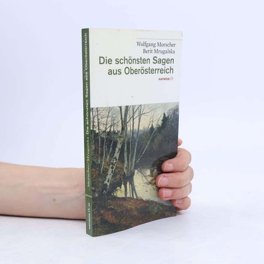 Wolfgang Morscher Die schönsten Sagen aus Oberösterreich
