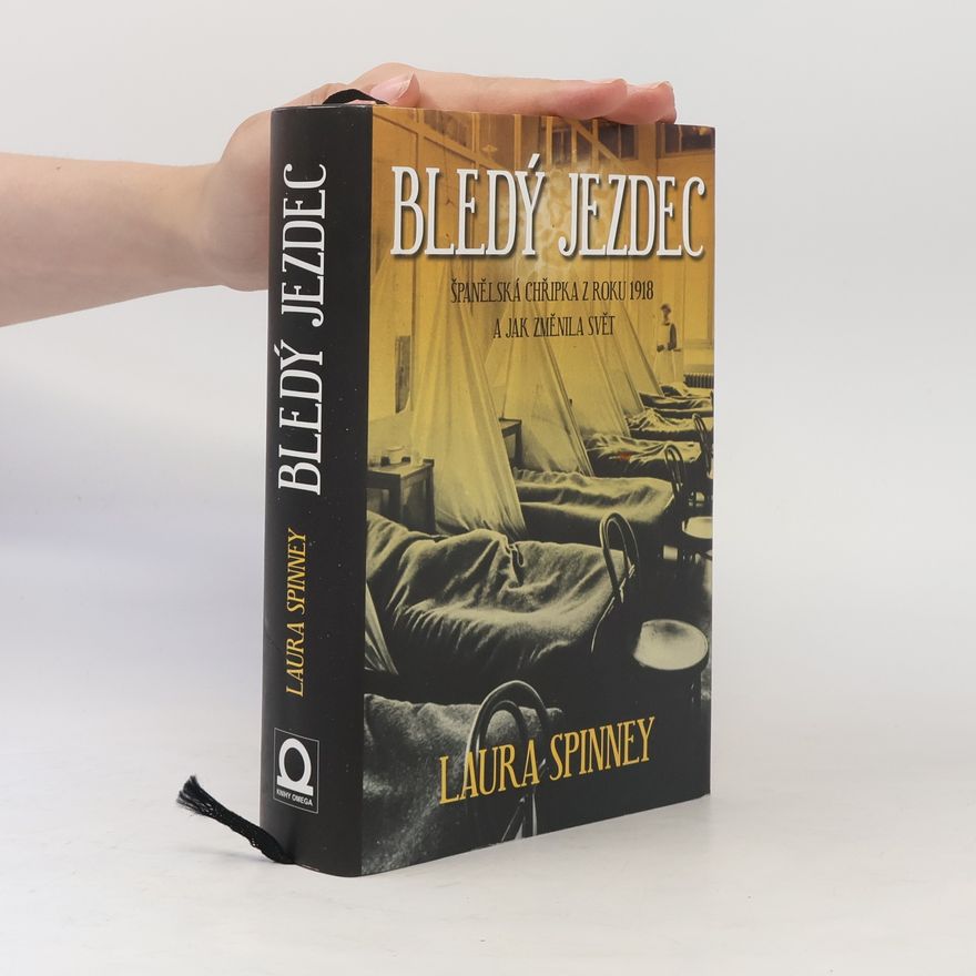 Laura Spinney Bledý jezdec : španělská chřipka roku 1918 a jak změnila svět