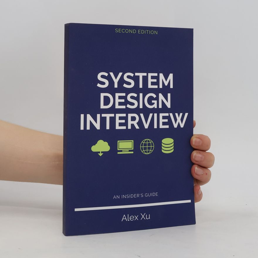 Alex Xu System Design Interview – An Insider's Guide - Second Edition