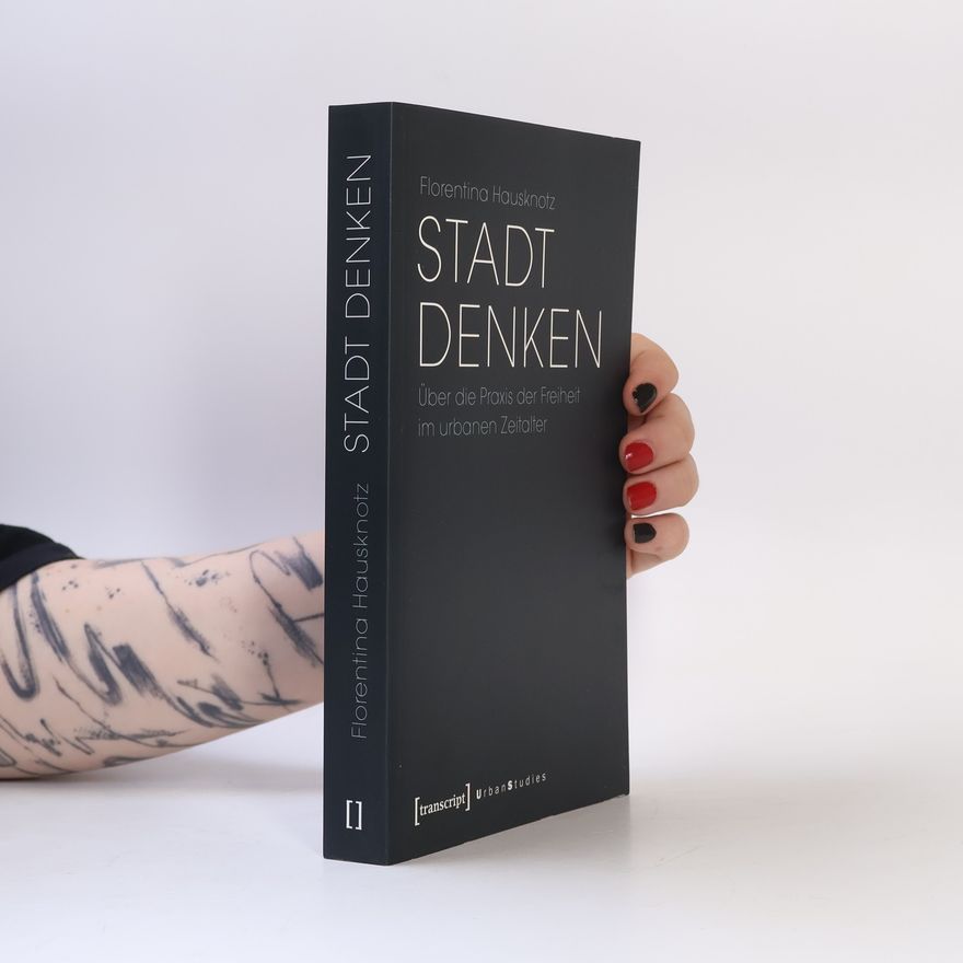 Florentina Hausknotz Urban Studies: Stadt denken