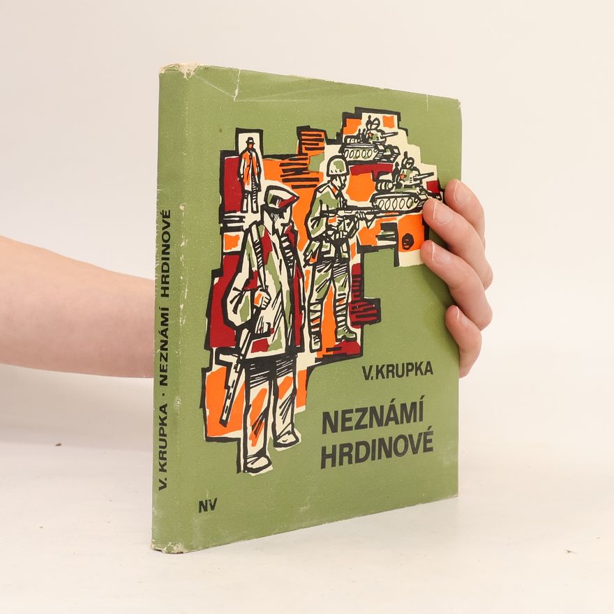 Václav Křupka Neznámí hrdinové