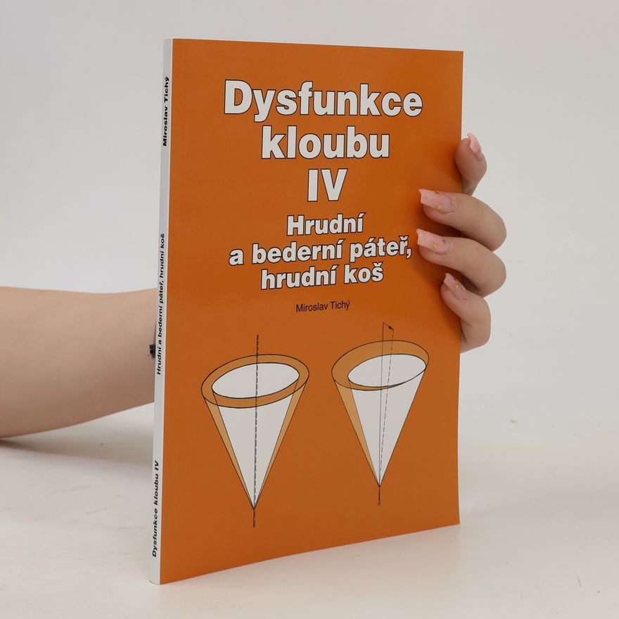 Miroslav Tichý Dysfunkce kloubu. IV, Osový orgán - hrudní a bederní páteř, hrudní koš
