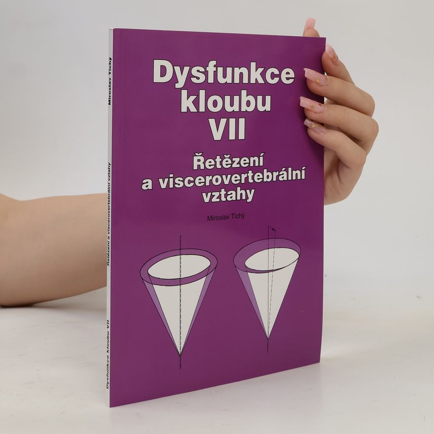 Miroslav Tichý Dysfunkce kloubu. VII, Řetězení a viscerovertebrální vztahy